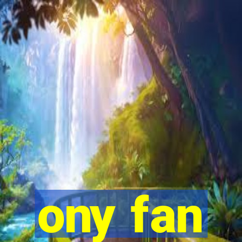 ony fan